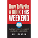 How To Write A Book This Weekend, Even If You Flunked English Like I Did