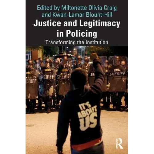 Justice and Legitimacy in Policing: Transforming the Institution
