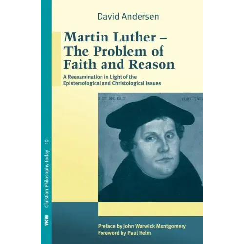 Martin Luther: The Problem with Faith and Reason