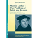 Martin Luther: The Problem with Faith and Reason