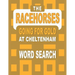 The RACEHORSES going for gold at Cheltenham Word Search Book: 92 Word Find Puzzles featuring the Cheltenham Gold Cup Winners and Runners in each Horse