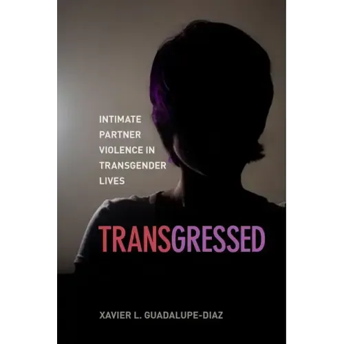 Transgressed: Intimate Partner Violence in Transgender Lives
