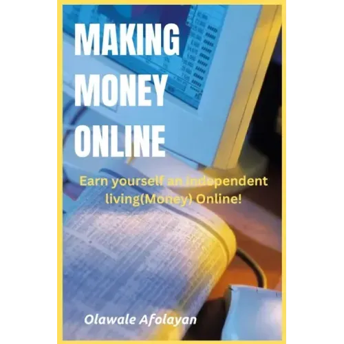 Making Money Online: Earn yourself an independent living online!