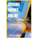 Making Money Online: Earn yourself an independent living online!