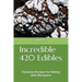 Incredible 420 Edibles: Fabulous Recipes for Baking with Marijuana