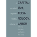 Capitalism, Technology, Labor: A Socialist Register Reader, Volume 2