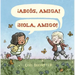Adios, Amiga! ¡Hola, Amigo!