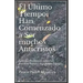El Ultimo Tiempo: Han Comenzado a Ser muchos Anticristos: Apuntes Profeticos sobre los Eventos-Senales del Ultimo Tiempo