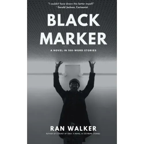 Black Marker: A Novel in 100-Word Stories