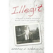 Illegit: A Memoir of Family Intrigue, Wealth, and Cruel Indifference