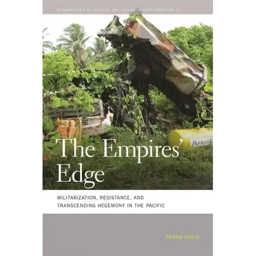 The Empires' Edge: Militarization, Resistance, and Transcending Hegemony in the Pacific