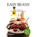 Easy Beans: Fast and Delicious Bean, Pea, and Lentil Recipes, Second Edition