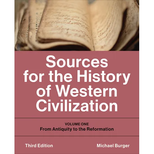 Sources for the History of Western Civilization: Volume One: From Antiquity to the Reformation, Third Edition