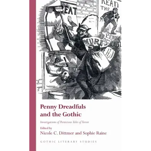 Penny Dreadfuls and the Gothic: Investigations of Pernicious Tales of Terror