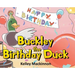 Buckley the Birthday Duck