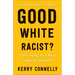 Good White Racist?: Confronting Your Role in Racial Injustice