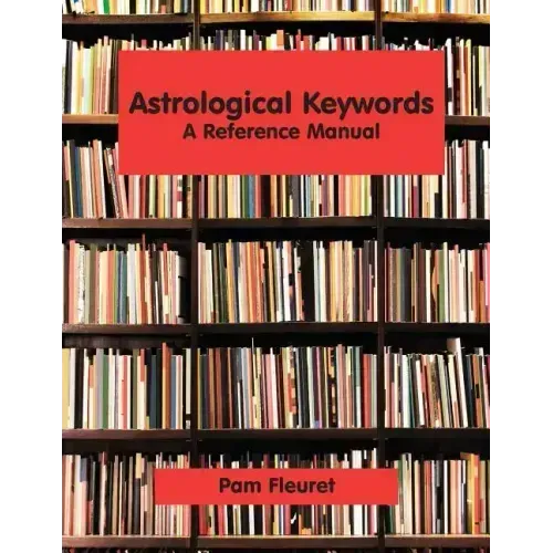 Astrological Keywords: A Reference Manual
