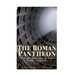 The Roman Pantheon: The History and Legacy of Rome's Famous Landmark