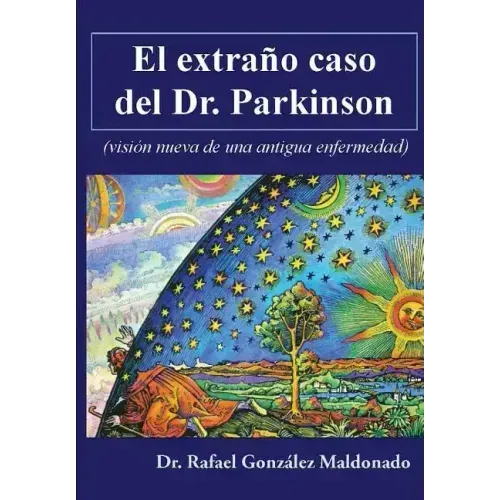 El extraño caso del Dr. Parkinson: (visión nueva de una antigua enfermedad)