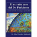 El extraño caso del Dr. Parkinson: (visión nueva de una antigua enfermedad)