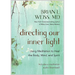 Directing Our Inner Light: Using Meditation to Heal the Body, Mind, and Spirit