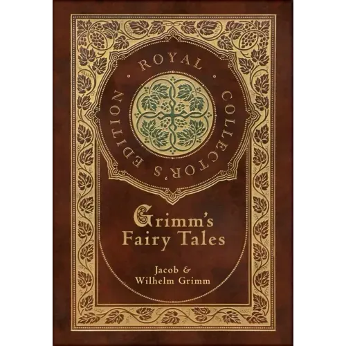 Grimm's Fairy Tales (Royal Collector's Edition) (Case Laminate Hardcover with Jacket)