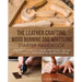 The Leather Crafting, Wood Burning and Whittling Starter Handbook: Beginner Friendly 3 in 1 Guide with Process, Tips and Techniques in Leatherworking