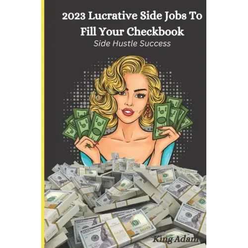 2023 Lucrative Side Jobs To Fill Your Checkbook: Side Hustle Success