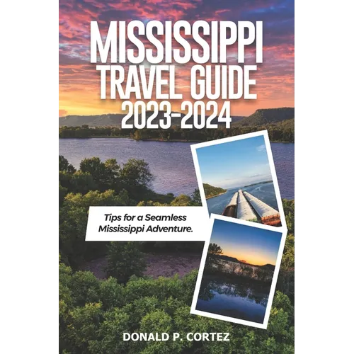 Mississippi Travel Guide 2023-2024: Tips for a Seamless Mississippi Adventure