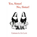 Yes, Sister! No, Sister!