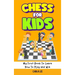 Chess for Kids: Rules, Strategies and Tactics. How To Play Chess in a Simple and Fun Way. From Begginner to Champion Guide