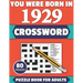 You Were Born In 1929: Crossword: Enjoy Your Holiday And Travel Time With Large Print 80 Crossword Puzzles And Solutions Who Were Born In 192