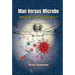 Man Versus Microbe: What Will It Take to Win?