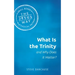 What Is the Trinity and Why Does It Matter?