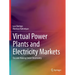 Virtual Power Plants and Electricity Markets: Decision Making Under Uncertainty