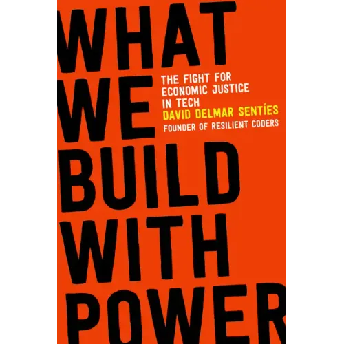 What We Build with Power: The Fight for Economic Justice in Tech