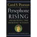 Persephone Rising: Awakening the Heroine Within