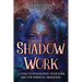 Shadow Work: A Guide to Integrating Your Dark Side for Spiritual Awakening