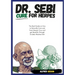 DR. SEBI CURE FOR HERPES. The Real Guide on How to Naturally Cure and Treat Herpes Virus and get Benefits Through Dr. Sebi Alkaline Diet