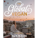 The Global Vegan: More Than 100 Plant-Based Recipes from Around the World