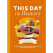 This Day in History: A 365-Day Tour of History's Most Fascinating, Important and Strange Facts and Figures