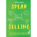 Spear Selling: The Ultimate Account-Based Sales Guide for the Modern Digital Sales Professional