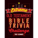 The Extreme Old Testament Bible Trivia Challenge