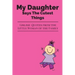 My Daughter Says The Cutest Things: Girlish Quotes From The Little Woman Of The Family