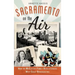 Sacramento on the Air: How the McClatchy Family Revolutionized West Coast Broadcasting