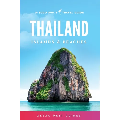 Thailand Islands and Beaches: The Solo Girl's Travel Guide