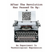 After The Revolution Has Passed Us By: An Experiment In Technological Expression