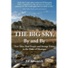 The Big Sky, By and By: True Tales, Real People and Strange Times in the Heart of Montana