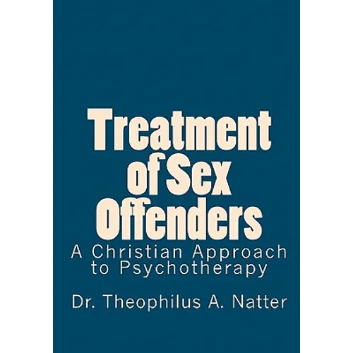 Treatment of Sex Offenders: A Christian Approach to Psychotherapy