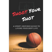 Shoot Your Shot: A Sport-Inspired Guide To Living Your Best Life